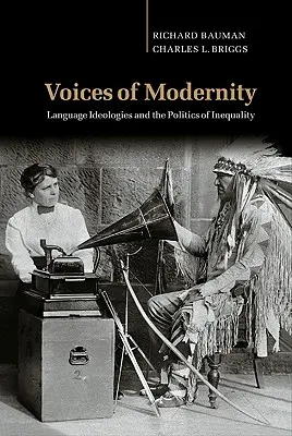 Hlasy modernity: Hlasy modernosti: jazykové ideologie a politika nerovnosti - Voices of Modernity: Language Ideologies and the Politics of Inequality