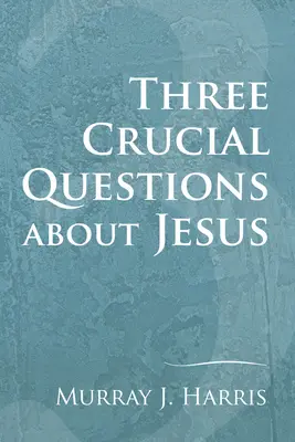Tři zásadní otázky o Ježíši - Three Crucial Questions about Jesus