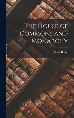 Dolní sněmovna a monarchie - The House of Commons and Monarchy