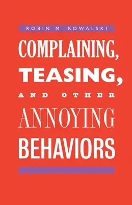 Stěžování si, škádlení a jiné obtěžující chování (Complaining, Teasing, and Other Annoying Behaviors) - Complaining, Teasing, and Other Annoying Behaviors