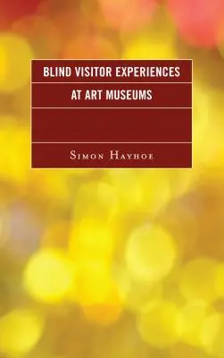 Zážitky nevidomých návštěvníků v muzeích umění - Blind Visitor Experiences at Art Museums