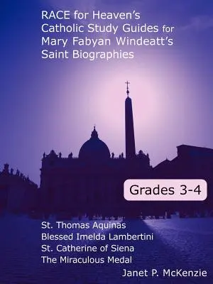 Race for Heaven's Catholic Study Guides for Mary Fabyan Windeatt's Saint Biographies: 3. a 4. třída - Race for Heaven's Catholic Study Guides for Mary Fabyan Windeatt's Saint Biographies: Grades 3 and 4