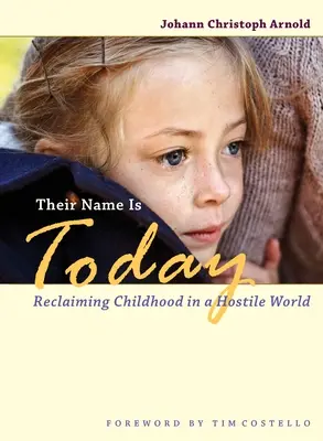 Jejich jméno je dnes: Znovuzískání dětství v nepřátelském světě. - Their Name Is Today: Reclaiming Childhood in a Hostile World