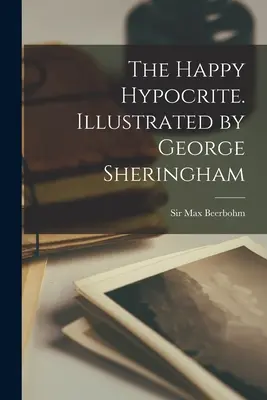 Šťastný pokrytec. Ilustroval George Sheringham - The Happy Hypocrite. Illustrated by George Sheringham