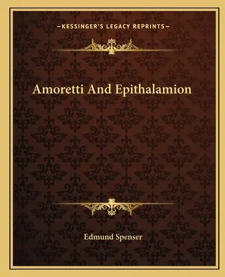 Amoretti a Epithalamion - Amoretti And Epithalamion