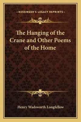 Oběšení jeřába a jiné básně z domova - The Hanging of the Crane and Other Poems of the Home