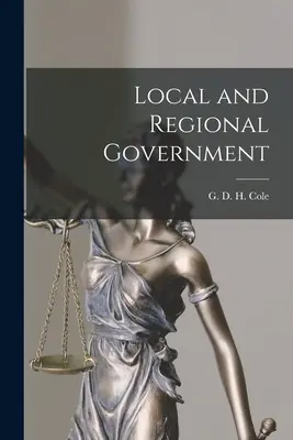 Místní a regionální správa (Cole G. D. H. (George Douglas Howard)) - Local and Regional Government (Cole G. D. H. (George Douglas Howard))