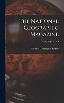 The National Geographic Magazine; v. 21 leden-červen 1910 - The National Geographic Magazine; v. 21 Jan-June 1910