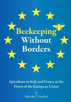 Včelařství bez hranic: Včelařství v Itálii a Francii na úsvitu Evropské unie - Beekeeping Without Borders: Apiculture in Italy and France at the Dawn of the European Union