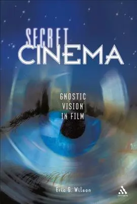 Tajné kino: Gnostická vize ve filmu - Secret Cinema: Gnostic Vision in Film