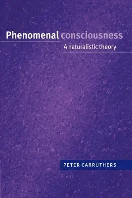 Fenomenální vědomí: Naturalistická teorie - Phenomenal Consciousness: A Naturalistic Theory