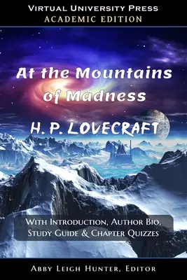 V horách šílenství (akademické vydání): S úvodem, životopisem autora, průvodcem studiem a kvízy ke kapitolám. - At the Mountains of Madness (Academic Edition): With Introduction, Author Bio, Study Guide & Chapter Quizzes