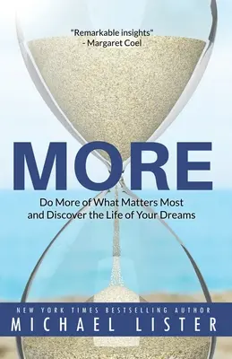 Více: Dělejte víc toho, na čem vám nejvíc záleží, a objevte život svých snů - More: Do More of What Matters Most and Discover the Life of Your Dreams