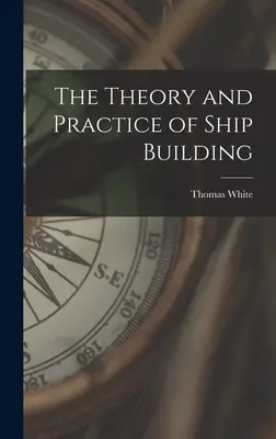 Teorie a praxe stavby lodí - The Theory and Practice of Ship Building
