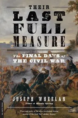 Jejich poslední plná míra: Poslední dny občanské války - Their Last Full Measure: The Final Days of the Civil War