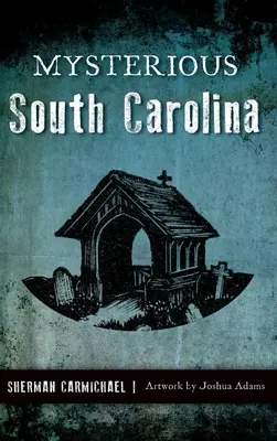 Záhadné příběhy Jižní Karolíny - Mysterious South Carolina