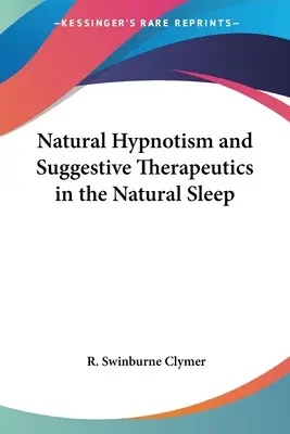 Přirozený hypnotizmus a sugestivní terapie v přirozeném spánku - Natural Hypnotism and Suggestive Therapeutics in the Natural Sleep