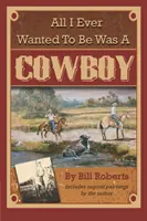 Vše, čím jsem kdy chtěl být, byl kovboj - All I Ever Wanted to Be Was a Cowboy