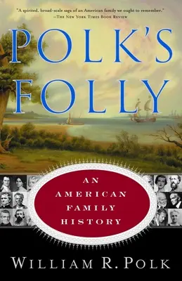 Polkovo bláznovství: Dějiny americké rodiny - Polk's Folly: An American Family History