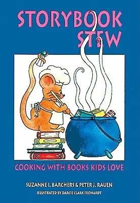 Příběhový guláš: Vaření s knihami, které děti milují - Storybook Stew: Cooking with Books Kids Love