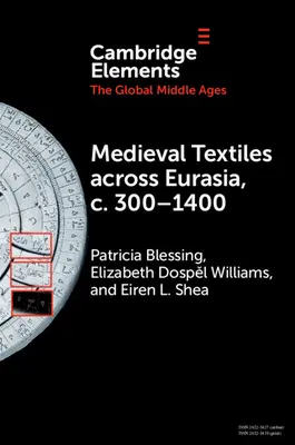 Středověký textil v Eurasii, cca 300-1400 - Medieval Textiles Across Eurasia, C. 300-1400
