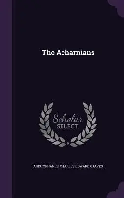 Acharňané - The Acharnians
