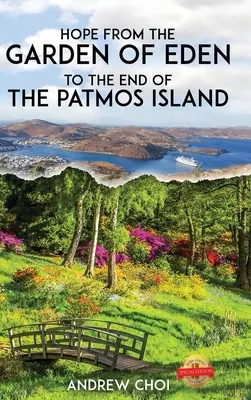 Naděje Od rajské zahrady po konec ostrova Patmos, 에덴동산에서 부터 ... 메세&# - Hope From the Garden of Eden to The End of the Patmos Island, 에덴동산에서 부터 ... 메세&#