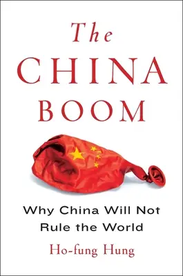 Čínský boom: Proč Čína nebude vládnout světu - The China Boom: Why China Will Not Rule the World