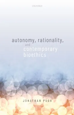 Autonomie, racionalita a současná bioetika - Autonomy, Rationality, and Contemporary Bioethics