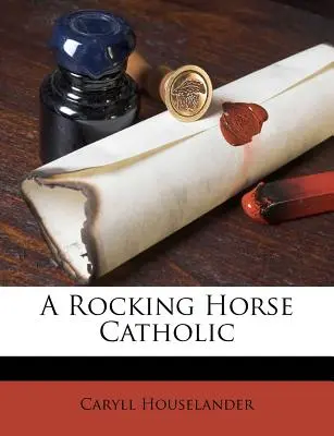 Houpací kůň katolický - A Rocking Horse Catholic