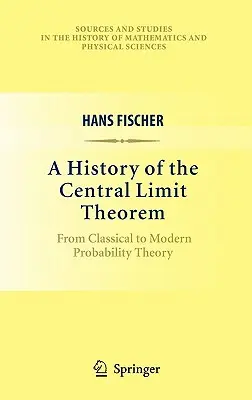 Historie centrální limitní věty: Od klasické k moderní teorii pravděpodobnosti - A History of the Central Limit Theorem: From Classical to Modern Probability Theory