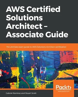 AWS Certified Solutions Architect -Associate Guide (Průvodce certifikovaným architektem řešení AWS) - AWS Certified Solutions Architect -Associate Guide