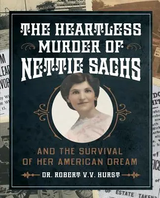 Bezcitná vražda Nettie Sachsové: A přežití jejího amerického snu - The Heartless Murder of Nettie Sachs: And the Survival of Her American Dream