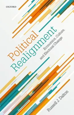 Politické přeskupení: Ekonomika, kultura a volební změny - Political Realignment: Economics, Culture, and Electoral Change