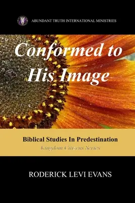 Ztvárnění k jeho obrazu: Biblické studie o predestinaci - Conformed to His Image: Biblical Studies in Predestination
