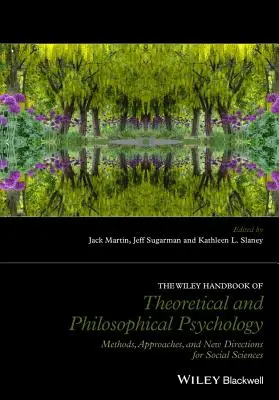 The Wiley Handbook of Theoretical and Philosophical Psychology: Methods, Approaches, and New Directions for Social Sciences (Metody, přístupy a nové směry ve společenských vědách) - The Wiley Handbook of Theoretical and Philosophical Psychology: Methods, Approaches, and New Directions for Social Sciences