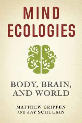 Ekologie mysli: Tělo, mozek a svět - Mind Ecologies: Body, Brain, and World