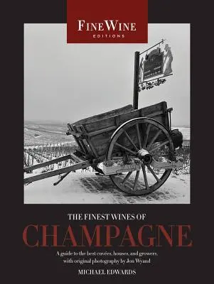 Nejlepší vína ze Champagne: Nejkvalitnější šampaňské: průvodce po nejlepších cuve, domech a pěstitelích - The Finest Wines of Champagne: A Guide to the Best Cuves, Houses, and Growers