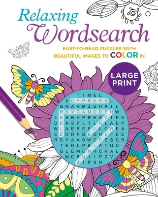 Relaxační hledání slov ve velkém tisku: Snadno čitelné hádanky s krásnými obrázky k vybarvení. - Relaxing Large Print Wordsearch: Easy-To-Read Puzzles with Beautiful Images to Color in