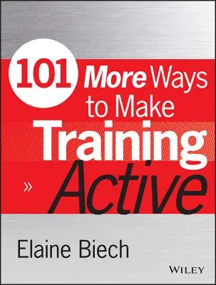 Dalších 101 způsobů, jak aktivizovat školení - 101 More Ways to Make Training Active