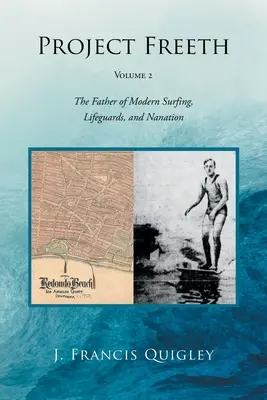 Projekt Freeth: Svazek 2: Otec moderního surfingu, plavčíků a nanynek - Project Freeth: Volume 2: The Father of Modern Surfing, Lifeguards, and Nanation