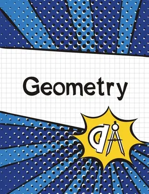 Geometrický sešit: (velký, 8,5x11) 100 stran, 4 čtverce na palec, matematický sešit pro studenty s grafickým papírem - Geometry Graph Paper Notebook: (Large, 8.5x11) 100 Pages, 4 Squares per Inch, Math Graph Paper Composition Notebook for Students