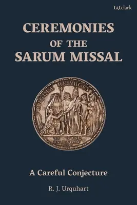 Ceremonie Sarumského misálu: Opatrná domněnka - Ceremonies of the Sarum Missal: A Careful Conjecture