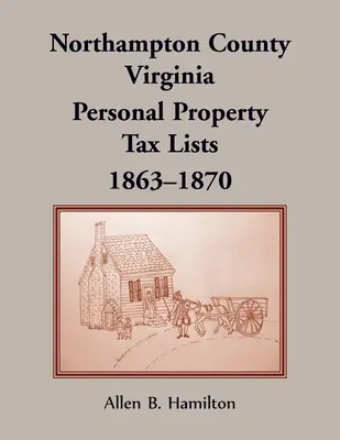 Northampton County, Virginia: Seznamy daní z osobního majetku, 1863-1870 (nové vydání) - Northampton County, Virginia: Personal Property Tax Lists, 1863-1870