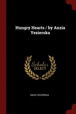 Hladová srdce / Anzia Yezierska - Hungry Hearts / by Anzia Yezierska