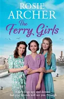 Ferry Girls - Srdceryvná sága o tajemstvích, přátelství a válečném duchu - Ferry Girls - A heart-warming saga of secrets, friendships and wartime spirit