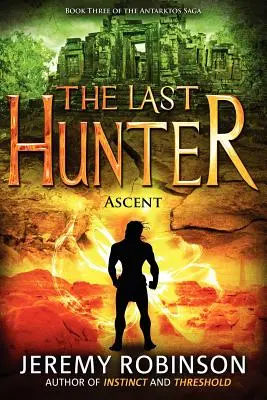 Poslední lovec - Vzestup (3. kniha ságy Antarktos) - The Last Hunter - Ascent (Book 3 of the Antarktos Saga)