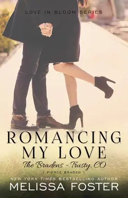 Pierce Braden - Romancing My Love (The Bradens at Trusty): Pierce Braden