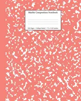 Mramorový kompoziční sešit College Ruled: Mramorové sešity, školní potřeby, sešity do školy: korálově růžový mramor - Marble Composition Notebook College Ruled: Coral Pink Marble Notebooks, School Supplies, Notebooks for School