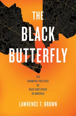 Černý motýl: Škodlivá politika rasy a prostoru v Americe (The Harmful Politics of Race and Space in America) - The Black Butterfly: The Harmful Politics of Race and Space in America